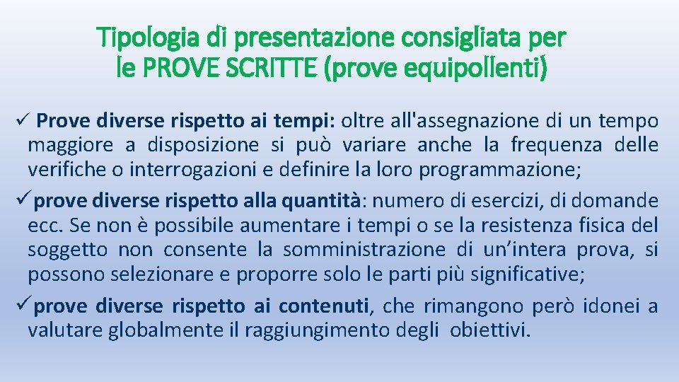 Tipologia di presentazione consigliata per le PROVE SCRITTE (prove equipollenti) ü Prove diverse rispetto