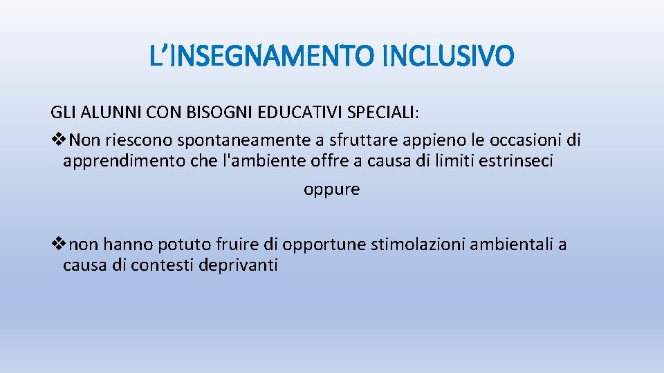 L’INSEGNAMENTO INCLUSIVO GLI ALUNNI CON BISOGNI EDUCATIVI SPECIALI: v. Non riescono spontaneamente a sfruttare