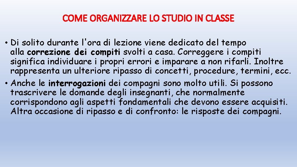 COME ORGANIZZARE LO STUDIO IN CLASSE • Di solito durante l'ora di lezione viene