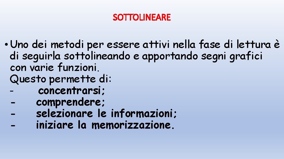 SOTTOLINEARE • Uno dei metodi per essere attivi nella fase di lettura è di