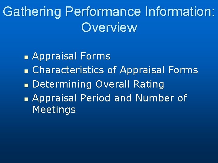 Gathering Performance Information: Overview n n Appraisal Forms Characteristics of Appraisal Forms Determining Overall