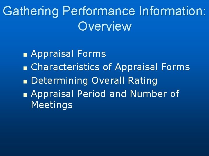 Gathering Performance Information: Overview n n Appraisal Forms Characteristics of Appraisal Forms Determining Overall