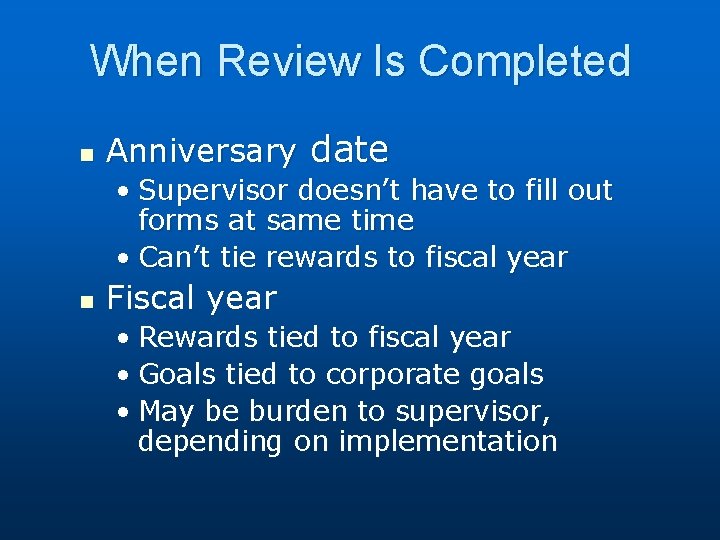 When Review Is Completed n Anniversary date • Supervisor doesn’t have to fill out