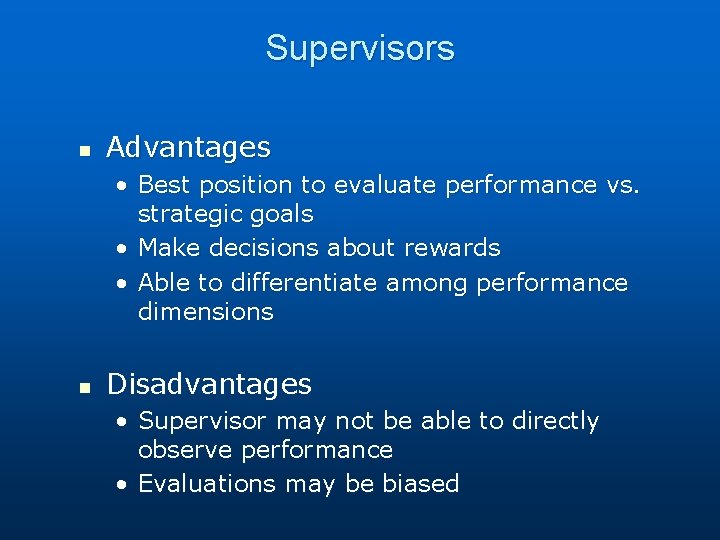 Supervisors n Advantages • Best position to evaluate performance vs. strategic goals • Make