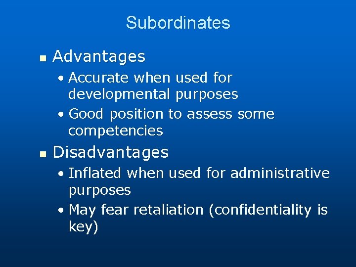 Subordinates n Advantages • Accurate when used for developmental purposes • Good position to