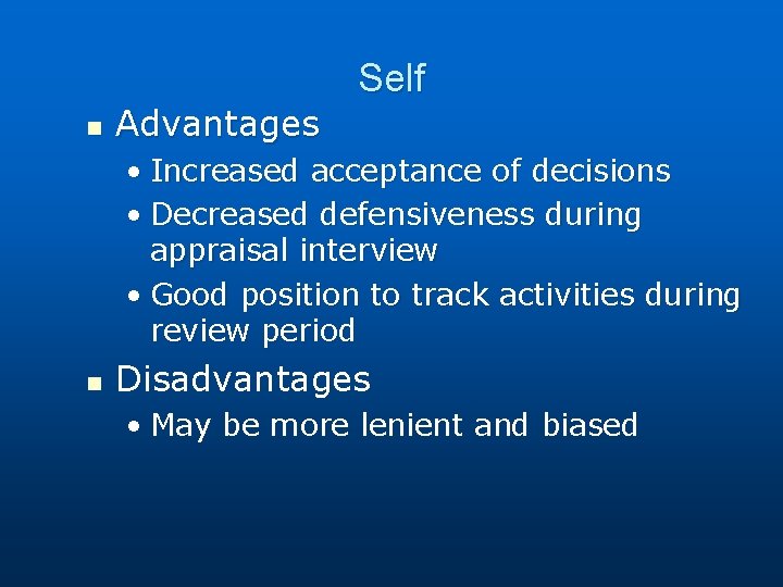 Self n Advantages • Increased acceptance of decisions • Decreased defensiveness during appraisal interview
