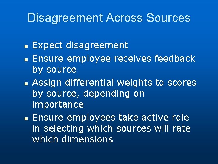 Disagreement Across Sources n n Expect disagreement Ensure employee receives feedback by source Assign