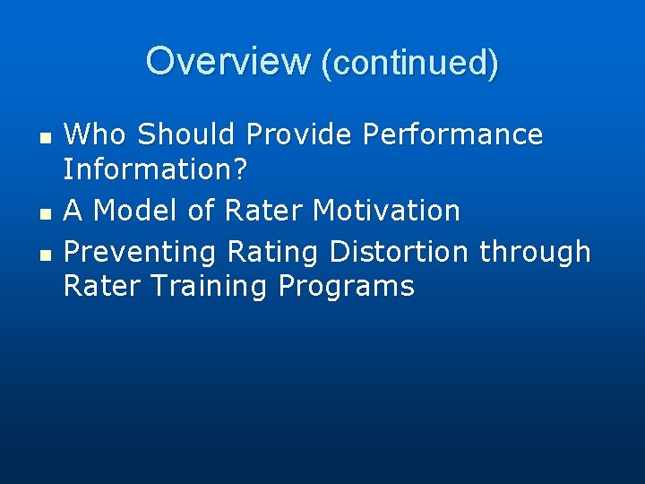 Overview (continued) n n n Who Should Provide Performance Information? A Model of Rater