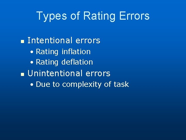 Types of Rating Errors n Intentional errors • Rating inflation • Rating deflation n