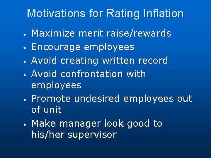 Motivations for Rating Inflation • • • Maximize merit raise/rewards Encourage employees Avoid creating