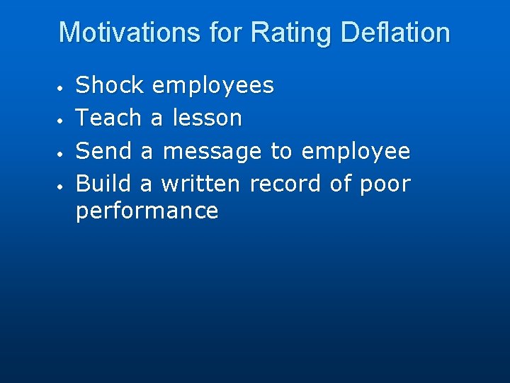 Motivations for Rating Deflation • • Shock employees Teach a lesson Send a message