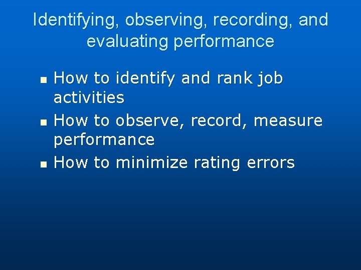 Identifying, observing, recording, and evaluating performance n n n How to identify and rank