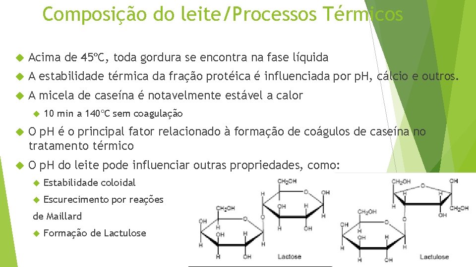 Composição do leite/Processos Térmicos Acima de 45ºC, toda gordura se encontra na fase líquida