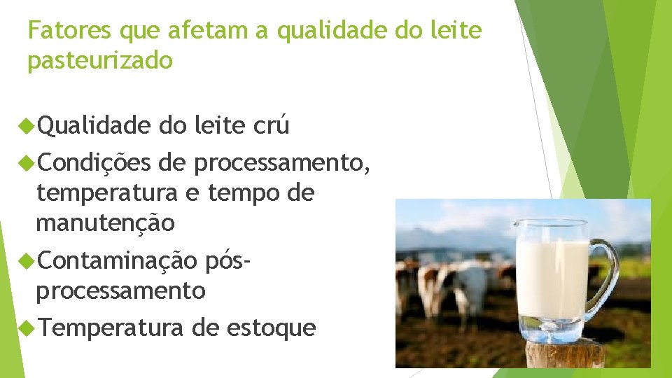 Fatores que afetam a qualidade do leite pasteurizado Qualidade do leite crú Condições de