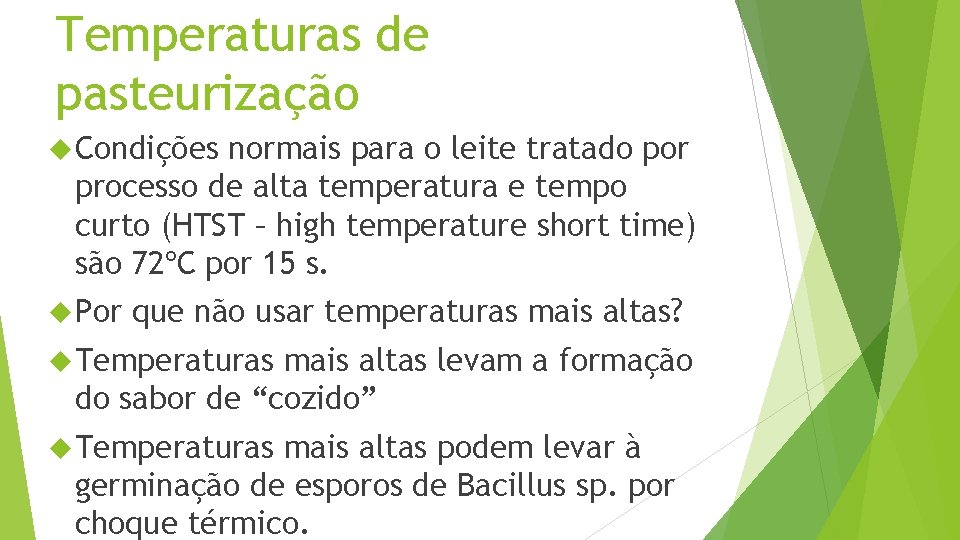 Temperaturas de pasteurização Condições normais para o leite tratado por processo de alta temperatura