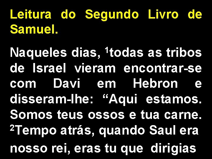 Leitura do Segundo Livro de Samuel. 1 todas Naqueles dias, as tribos de Israel