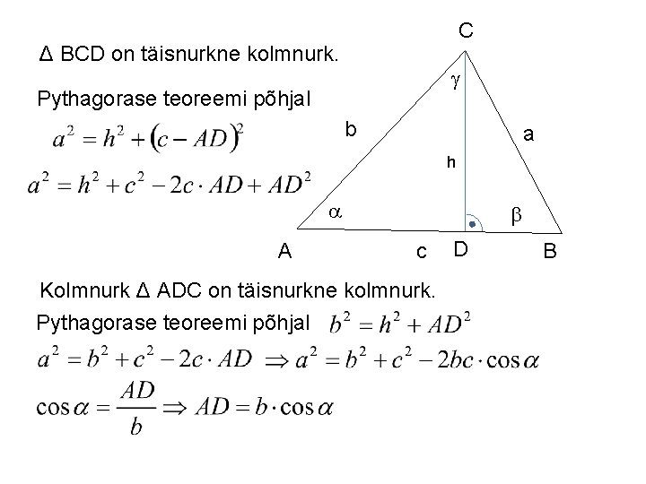 C Δ BCD on täisnurkne kolmnurk. Pythagorase teoreemi põhjal b a h A c