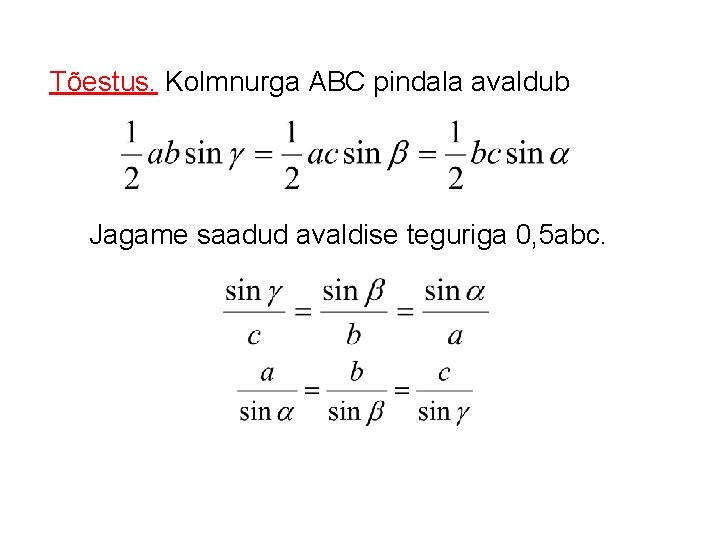 Tõestus. Kolmnurga ABC pindala avaldub Jagame saadud avaldise teguriga 0, 5 abc. 