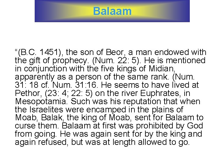 Balaam “(B. C. 1451), the son of Beor, a man endowed with the gift