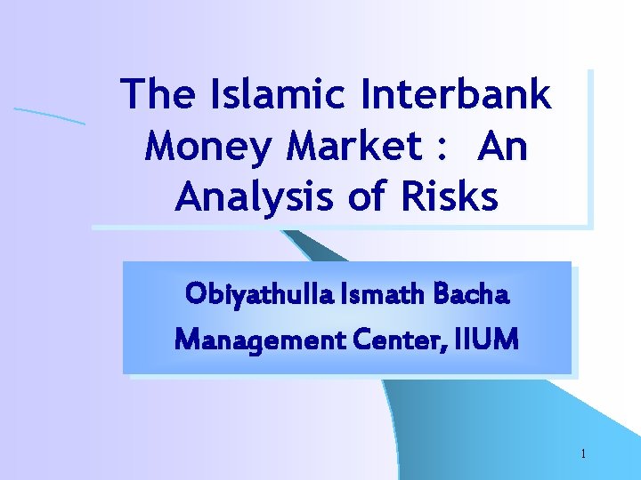The Islamic Interbank Money Market : An Analysis of Risks Obiyathulla Ismath Bacha Management