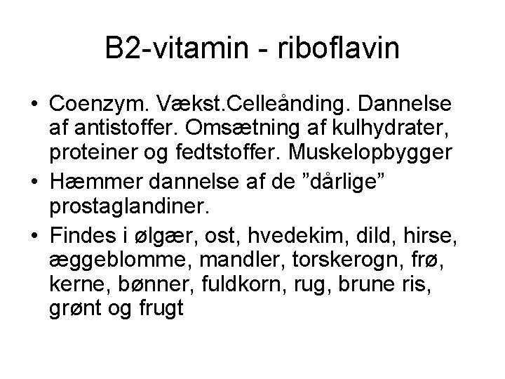 B 2 -vitamin - riboflavin • Coenzym. Vækst. Celleånding. Dannelse af antistoffer. Omsætning af