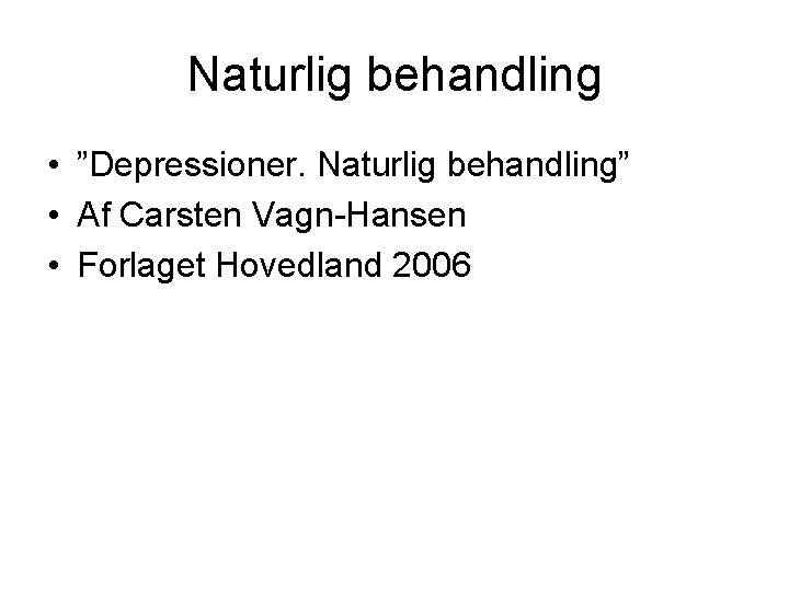 Naturlig behandling • ”Depressioner. Naturlig behandling” • Af Carsten Vagn-Hansen • Forlaget Hovedland 2006