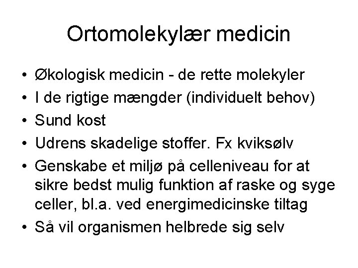 Ortomolekylær medicin • • • Økologisk medicin - de rette molekyler I de rigtige
