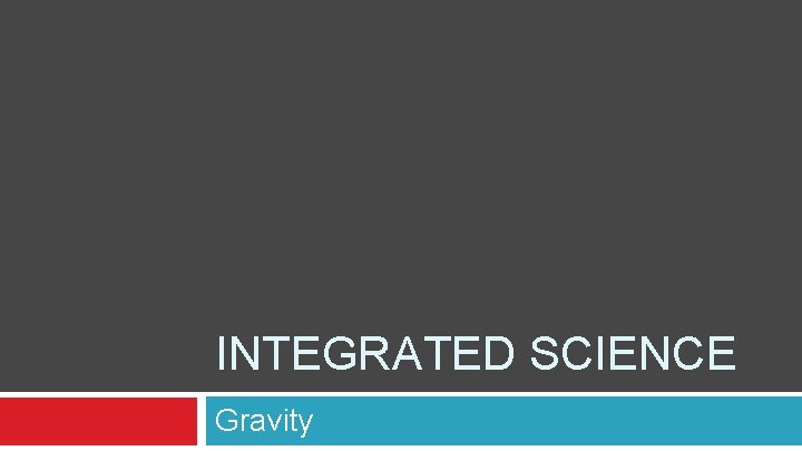 INTEGRATED SCIENCE Gravity 