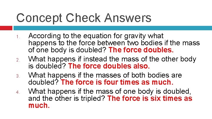 Concept Check Answers 1. 2. 3. 4. According to the equation for gravity what