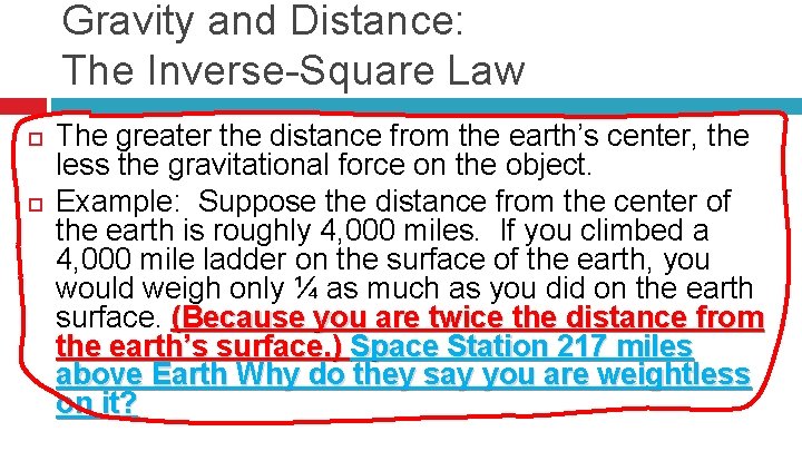 Gravity and Distance: The Inverse-Square Law The greater the distance from the earth’s center,