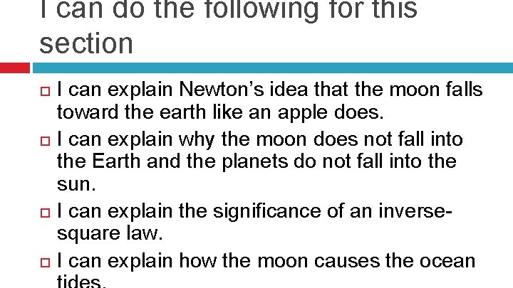 I can do the following for this section I can explain Newton’s idea that