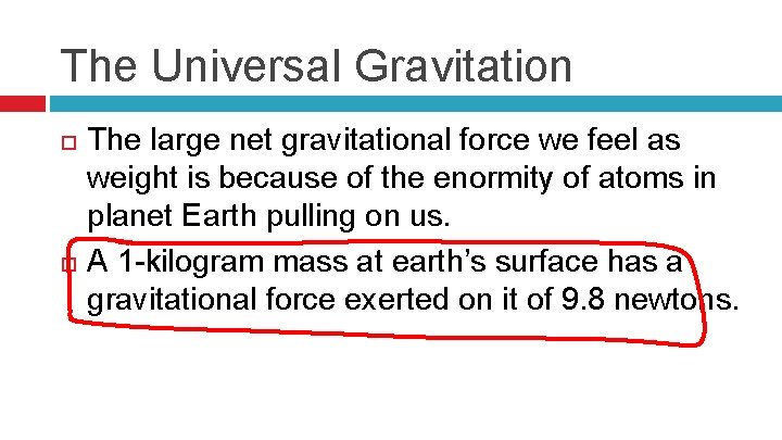 The Universal Gravitation The large net gravitational force we feel as weight is because