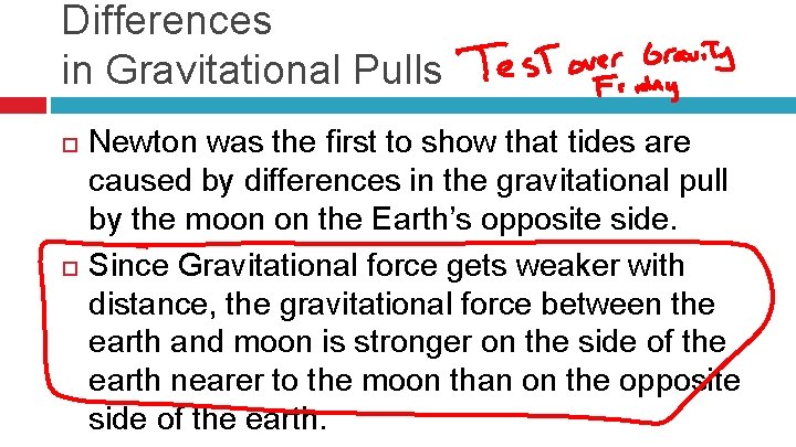 Differences in Gravitational Pulls Newton was the first to show that tides are caused