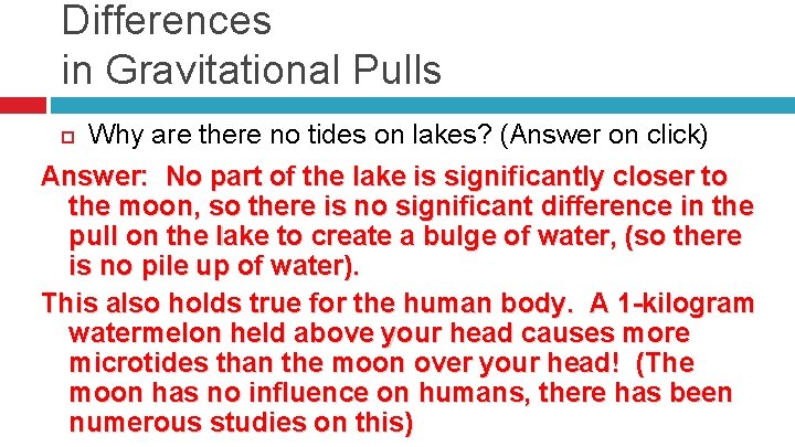Differences in Gravitational Pulls Why are there no tides on lakes? (Answer on click)