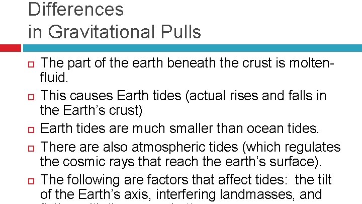 Differences in Gravitational Pulls The part of the earth beneath the crust is moltenfluid.