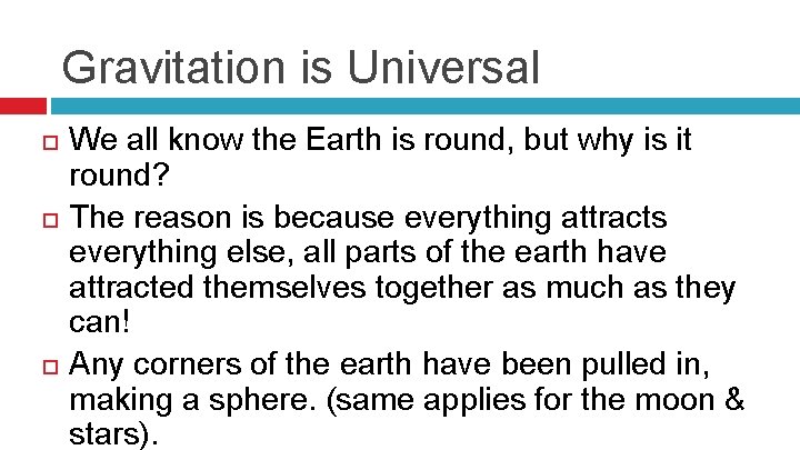 Gravitation is Universal We all know the Earth is round, but why is it