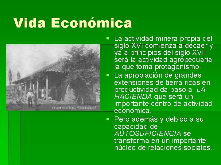 Vida Económica § La actividad minera propia del siglo XVI comienza a decaer y