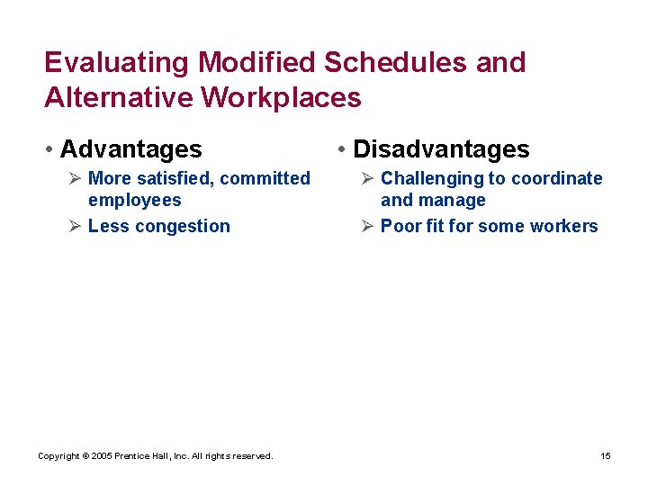 Evaluating Modified Schedules and Alternative Workplaces • Advantages Ø More satisfied, committed employees Ø