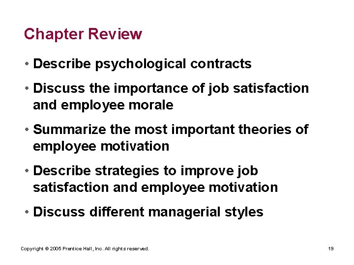 Chapter Review • Describe psychological contracts • Discuss the importance of job satisfaction and