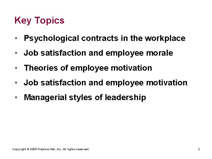 Key Topics • Psychological contracts in the workplace • Job satisfaction and employee morale
