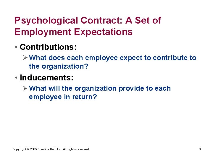 Psychological Contract: A Set of Employment Expectations • Contributions: Ø What does each employee