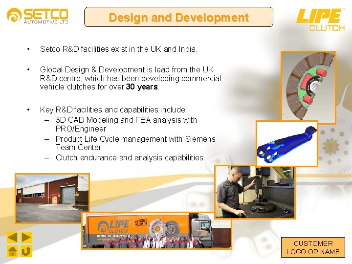 Design and Development • Setco R&D facilities exist in the UK and India. •
