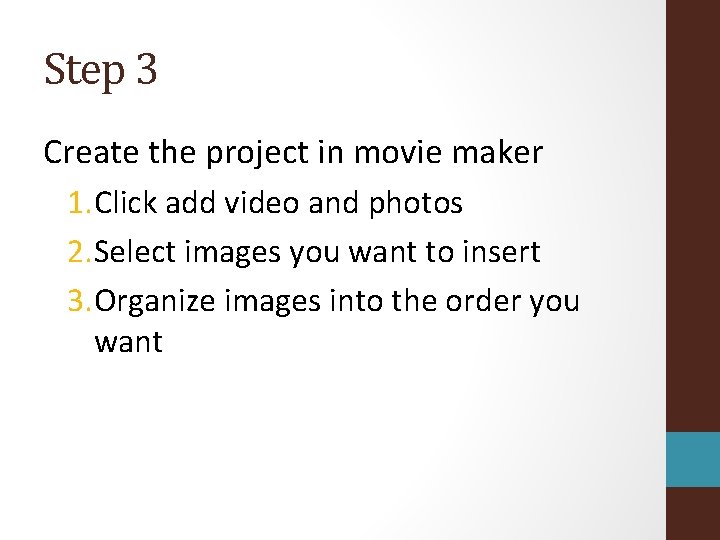 Step 3 Create the project in movie maker 1. Click add video and photos