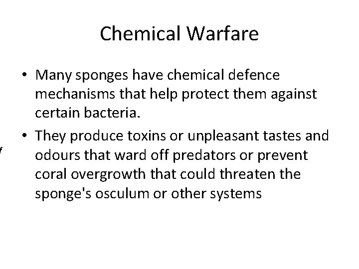 f Chemical Warfare • Many sponges have chemical defence mechanisms that help protect them