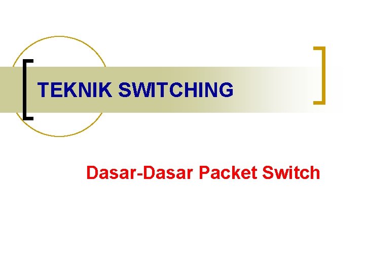 TEKNIK SWITCHING Dasar-Dasar Packet Switch 