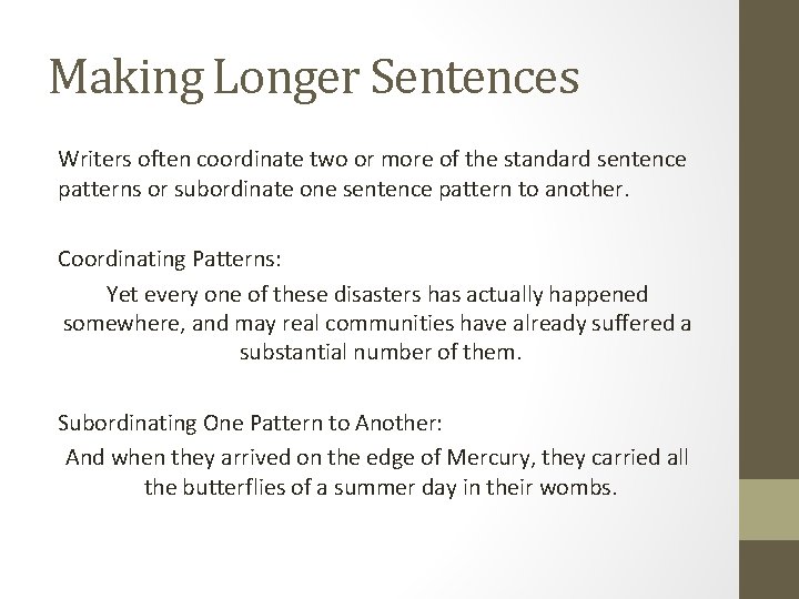 Making Longer Sentences Writers often coordinate two or more of the standard sentence patterns