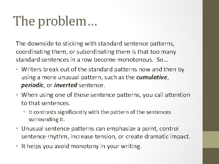 The problem… The downside to sticking with standard sentence patterns, coordinating them, or subordinating