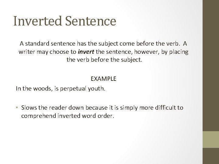 Inverted Sentence A standard sentence has the subject come before the verb. A writer