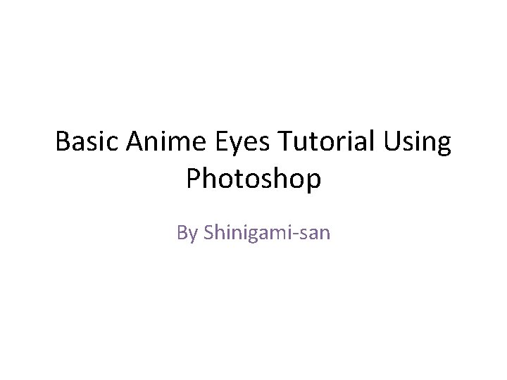 Basic Anime Eyes Tutorial Using Photoshop By Shinigami-san 