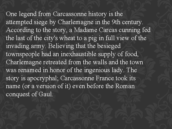 One legend from Carcassonne history is the attempted siege by Charlemagne in the 9